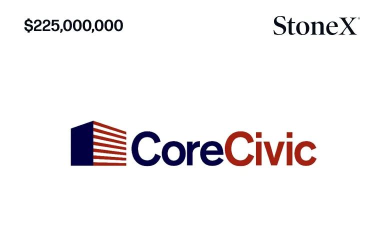 Logo of CoreCivic. with $225,000,000 and StoneX branding above